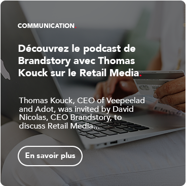 Podcast « Brandstory » : Thomas Kouck nous parle du Retail Media